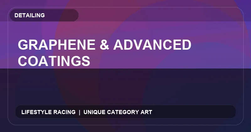 Graphene & Advanced Coatings